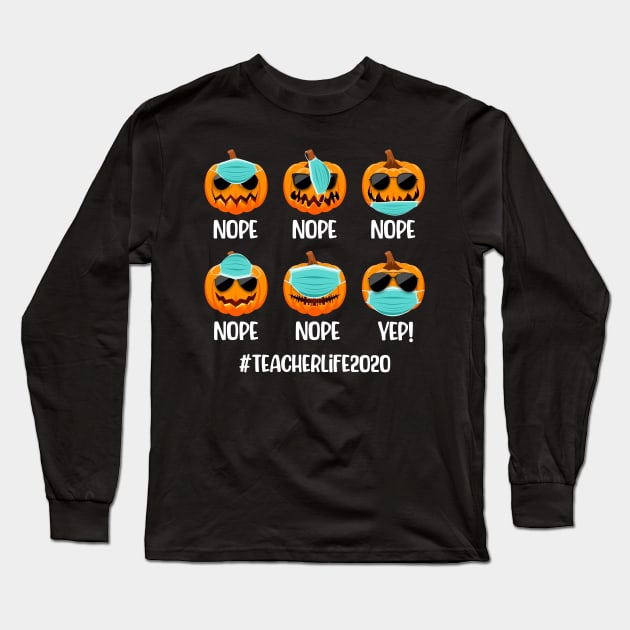 Teacher life 2020 Halloween Pumpkin Wearing Sunglasses Mask Long Sleeve T-Shirt by BeHappy12